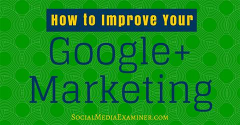 Google + Marketing verbessern