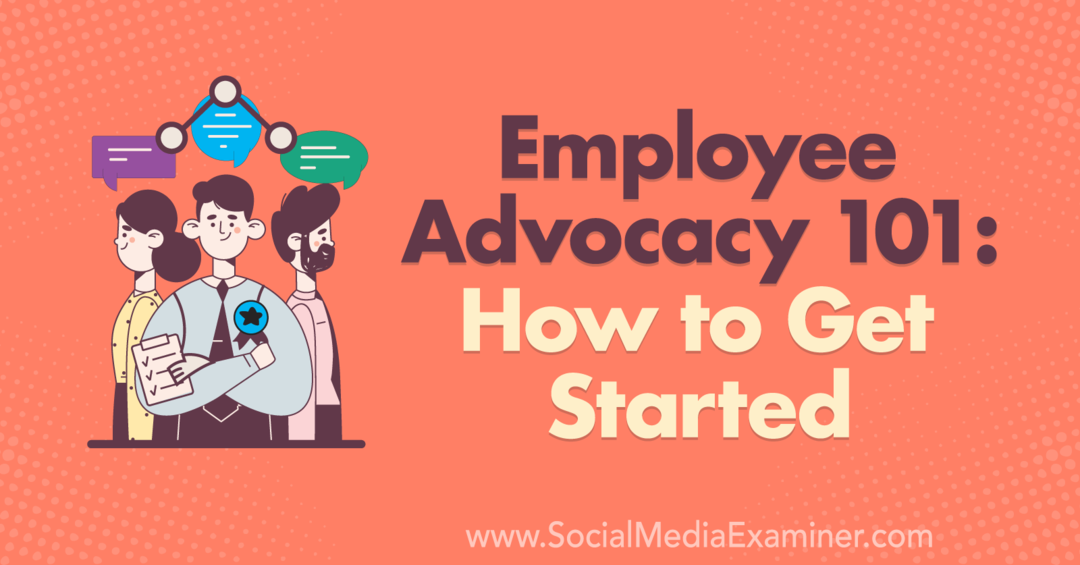 Employee Advocacy 101: How to Get Started von Corinna Keefe auf Social Media Examiner.