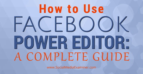 Facebook Power Editor Leitfaden