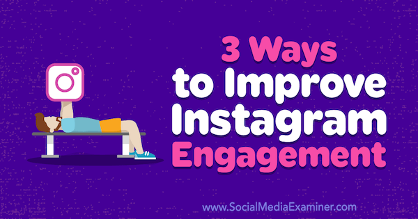 3 Möglichkeiten zur Verbesserung des Instagram-Engagements von Brit McGinnis im Social Media Examiner.
