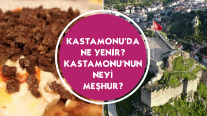 Was in Kastamonu zu essen? Was ist Kastamonu berühmt?