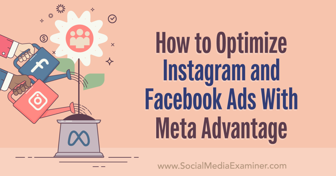 So optimieren Sie Instagram- und Facebook-Anzeigen mit dem Meta Advantage-Social Media Examiner