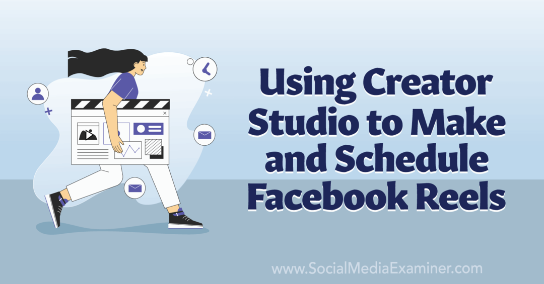 Verwenden von Creator Studio zum Erstellen und Planen von Facebook Reels-Social Media Examiner
