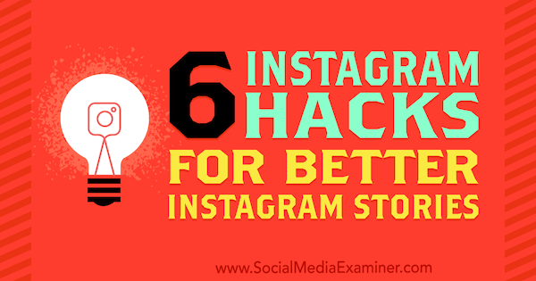 6 Instagram-Hacks für bessere Instagram-Geschichten: Social Media Examiner