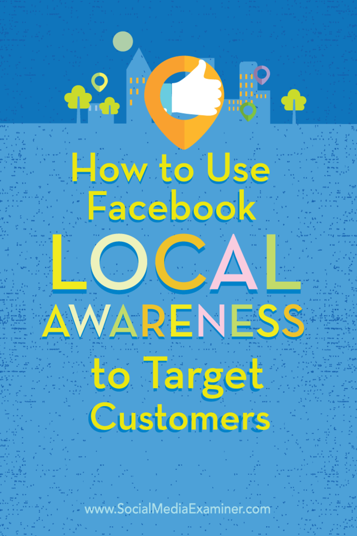 So verwenden Sie Facebook Local Awareness-Anzeigen, um Kunden anzusprechen: Social Media Examiner