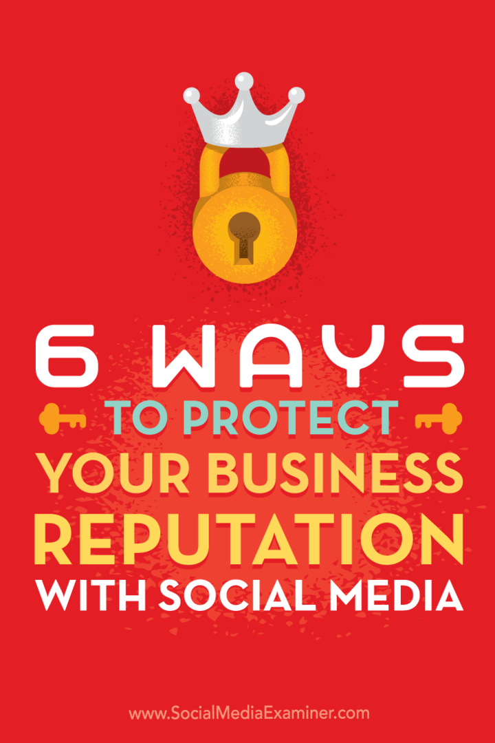 Tipps zu sechs Möglichkeiten, um sicherzustellen, dass Sie die beste Seite Ihres Unternehmens in sozialen Medien präsentieren.