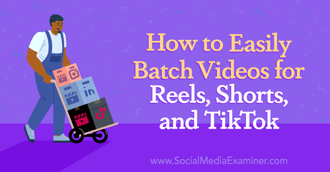 Wie man Videos für Reels, Shorts und TikTok ganz einfach stapelt: Social Media Examiner