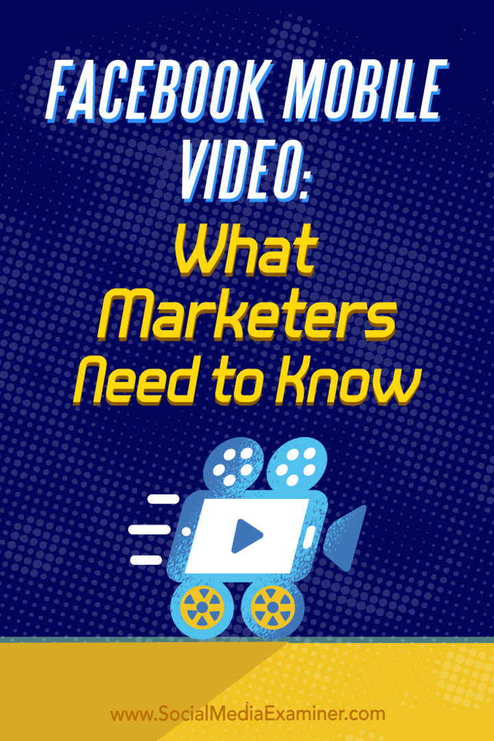 Facebook Mobile Video: Was Vermarkter wissen müssen: Social Media Examiner