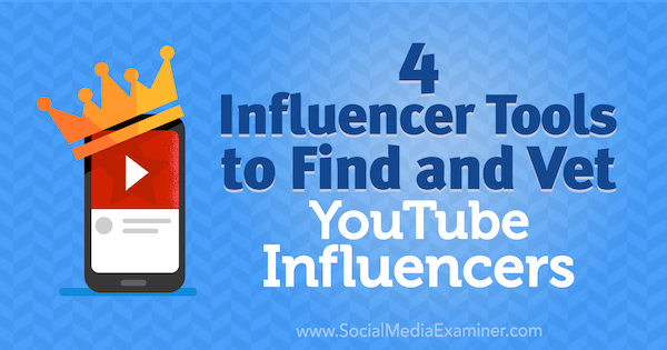 4 Influencer-Tools zum Finden und Überprüfen von YouTube-Influencern von Shane Barker auf Social Media Examiner.
