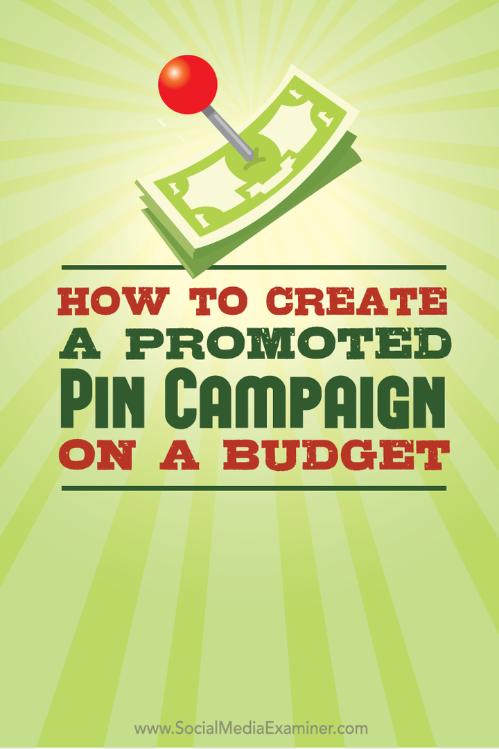 So erstellen Sie eine gesponserte Pin-Kampagne mit kleinem Budget: Social Media Examiner