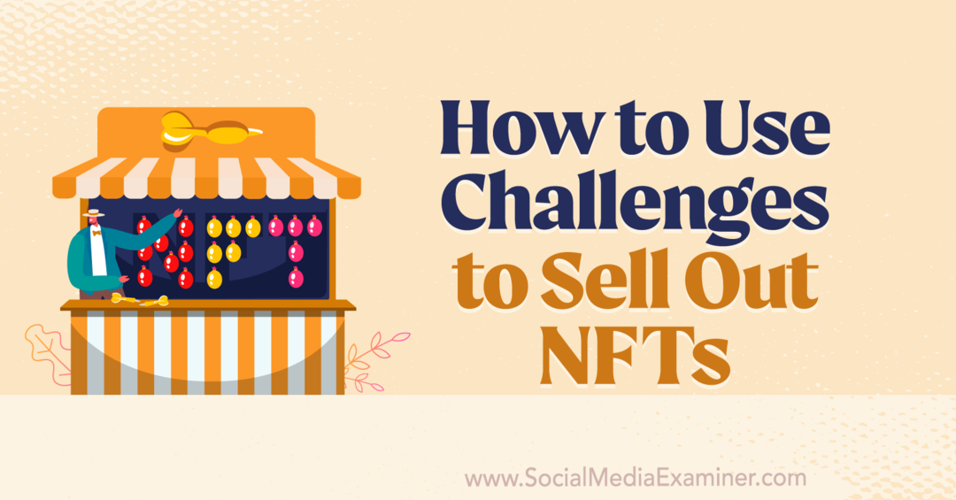 So nutzen Sie Herausforderungen, um NFTs zu verkaufen – Social Media Examiner