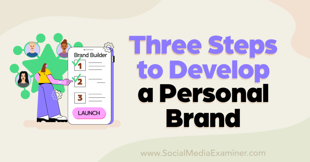 Drei Schritte zur Entwicklung einer persönlichen Marke: Social Media Examiner