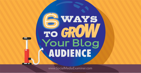 Sechs Möglichkeiten, um Ihr Blog-Publikum zu vergrößern