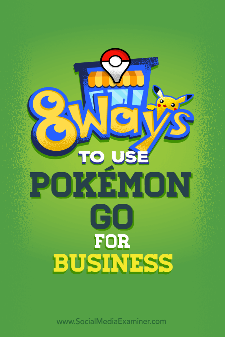 Tipps zu acht Möglichkeiten, wie Sie mit Pokémon Go die sozialen Medien Ihres Unternehmens verbessern können.