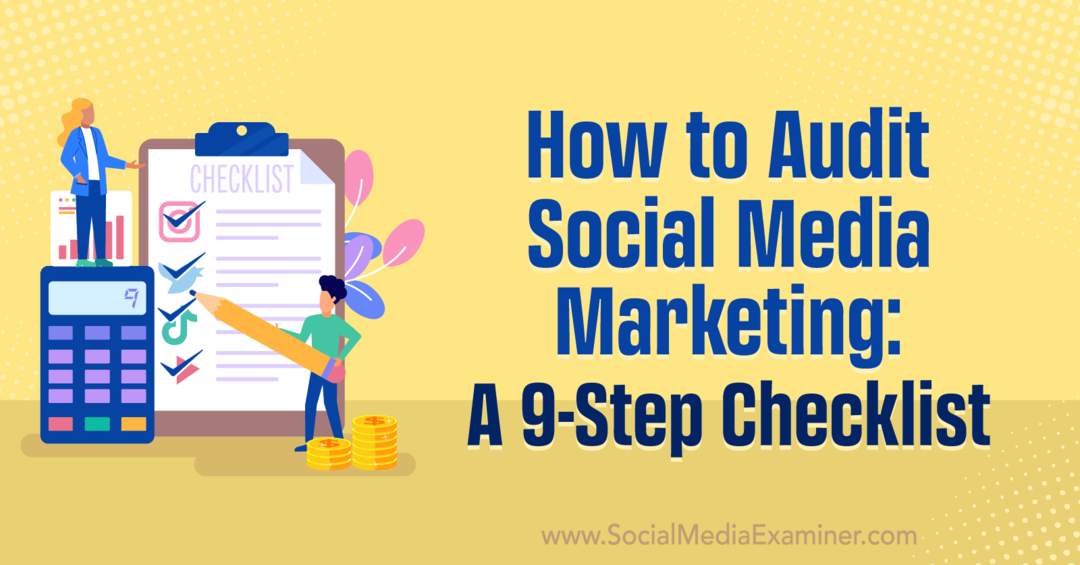 So prüfen Sie Social Media Marketing: Eine 9-Schritte-Checkliste – Social Media Examiner