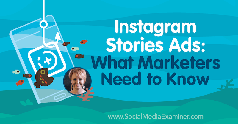 Instagram Stories Ads: Was Vermarkter wissen müssen, mit Erkenntnissen von Susan Wenograd im Social Media Marketing Podcast.