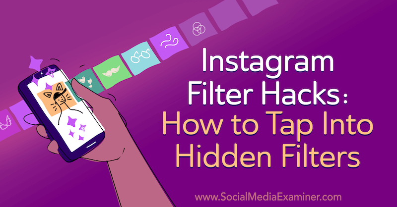 Instagram Filter Hacks: So tippen Sie auf versteckte Filter von Jenn Herman im Social Media Examiner.