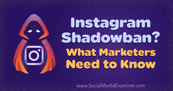 Instagram Shadowban? Was Vermarkter wissen müssen: Social Media Examiner