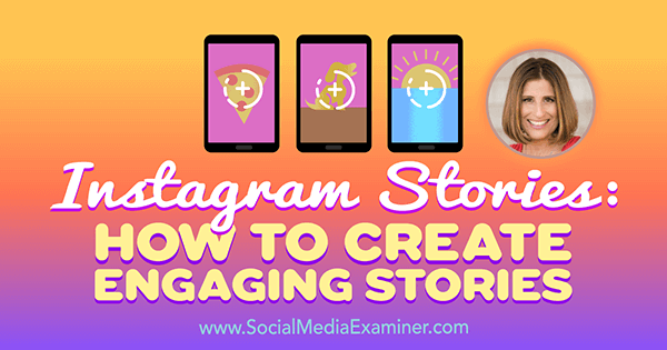 Instagram-Geschichten: So erstellen Sie ansprechende Geschichten mit Erkenntnissen von Sue B. Zimmerman im Social Media Marketing Podcast.