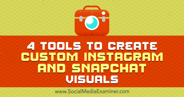 4 Tools zum Erstellen von benutzerdefinierten Instagram- und Snapchat-Grafiken von Mitt Ray im Social Media Examiner.