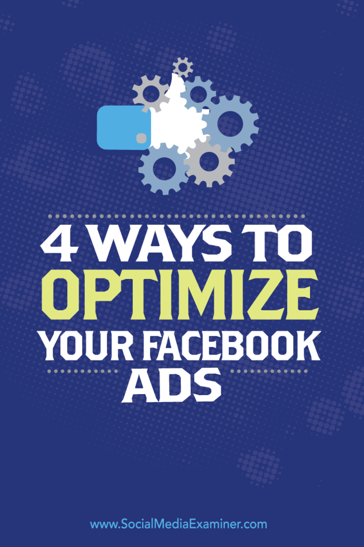 4 Möglichkeiten zur Optimierung Ihrer Facebook-Anzeigen: Social Media Examiner