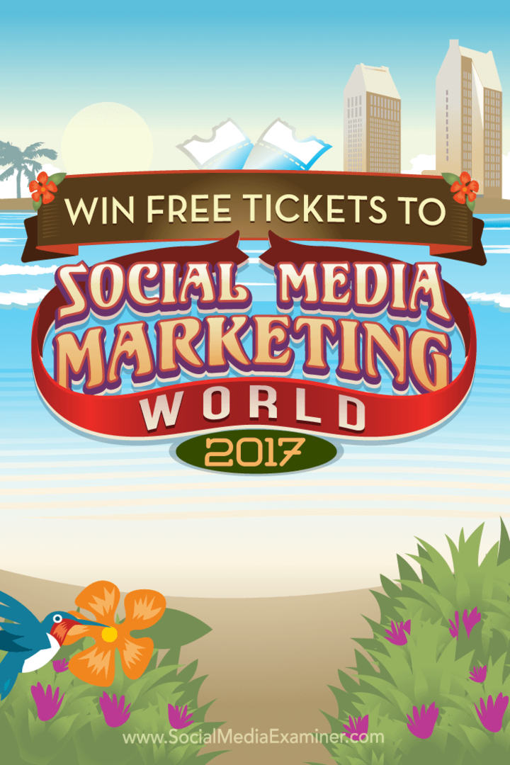 Gewinnen Sie Freikarten für die Social Media Marketing World 2017: Social Media Examiner