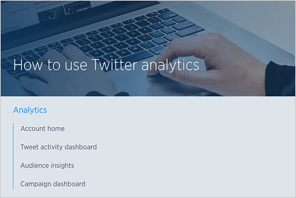 Dies ist ein Screenshot eines Twitter-Hilfeartikels mit dem Titel "Verwendung von Twitter-Analysen". Im Hintergrund ist ein Foto der Hände einer weißen Person zu sehen, die auf einer Laptoptastatur tippen. Unter dem Bild befindet sich eine Liste der Themen, die im Artikel behandelt werden: Konto-Startseite, Tweet-Aktivitäts-Dashboard, Zielgruppeneinblicke und Kampagnen-Dashboard.