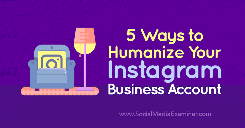 5 Möglichkeiten zur Humanisierung Ihres Instagram-Geschäftskontos von Natasa Djukanovic auf Social Media Examiner.