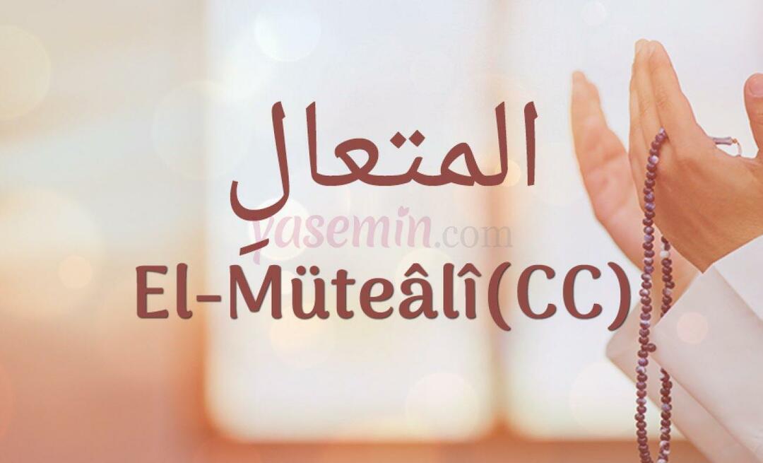Was bedeutet al-Mutaali (c.c.)? Was sind die Tugenden von al-Mutaali (cc)?