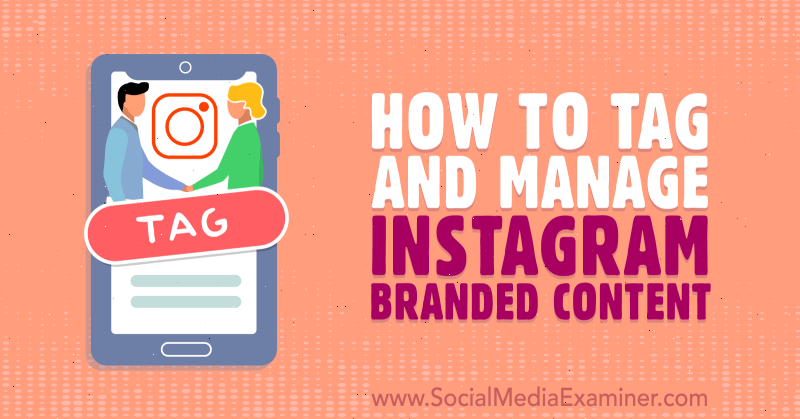 So markieren und verwalten Sie Instagram-Markeninhalte: Social Media Examiner
