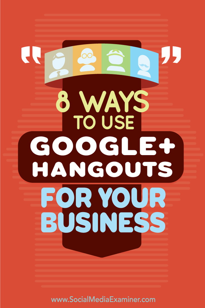 8 Möglichkeiten zur Verwendung von Google+ Hangouts für Ihr Unternehmen: Social Media Examiner