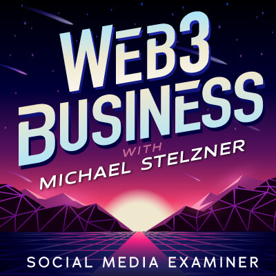 Der Web3 Business Podcast mit Michael Stelzner: Social Media Examiner