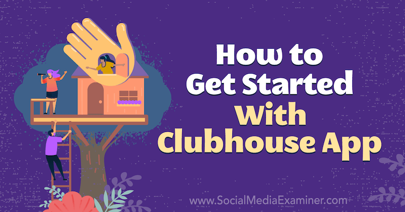 Erste Schritte mit der Clubhouse App von Naomi Nakashima auf Social Media Examiner.