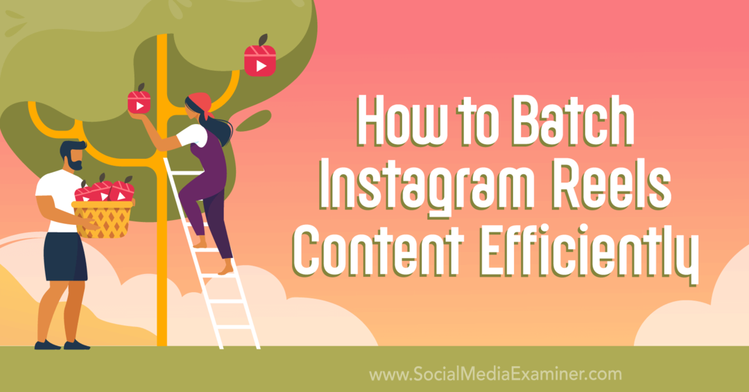 So stapeln Sie Instagram-Reels-Inhalte effizient mit Social Media Examiner
