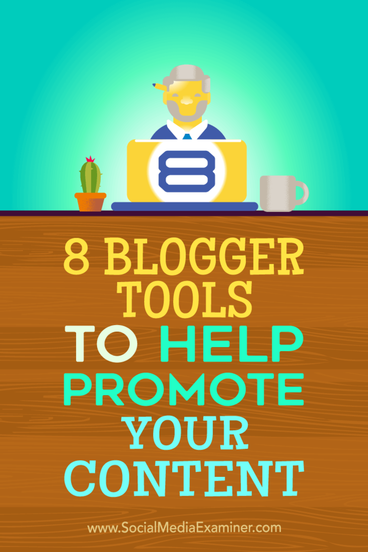 8 Blogger-Tools zur Bewerbung Ihrer Inhalte: Social Media Examiner
