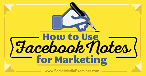 Verwenden Sie Facebook-Notizen für das Marketing