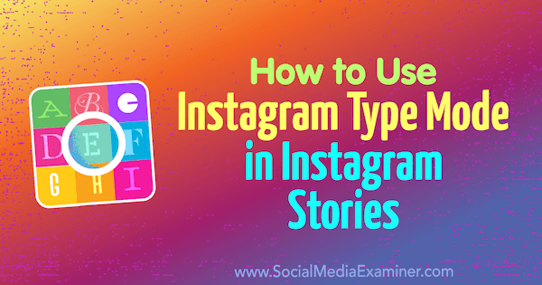 Verwenden Sie den Typ-Modus, um Instagram Stories Farben, Schriftarten und Hintergründe hinzuzufügen.