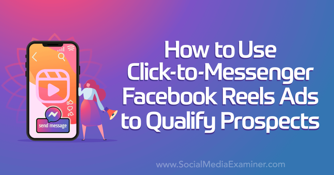 So verwenden Sie Click-to-Messenger-Facebook-Reels-Anzeigen zur Qualifizierung potenzieller Kunden durch den Social Media Examiner