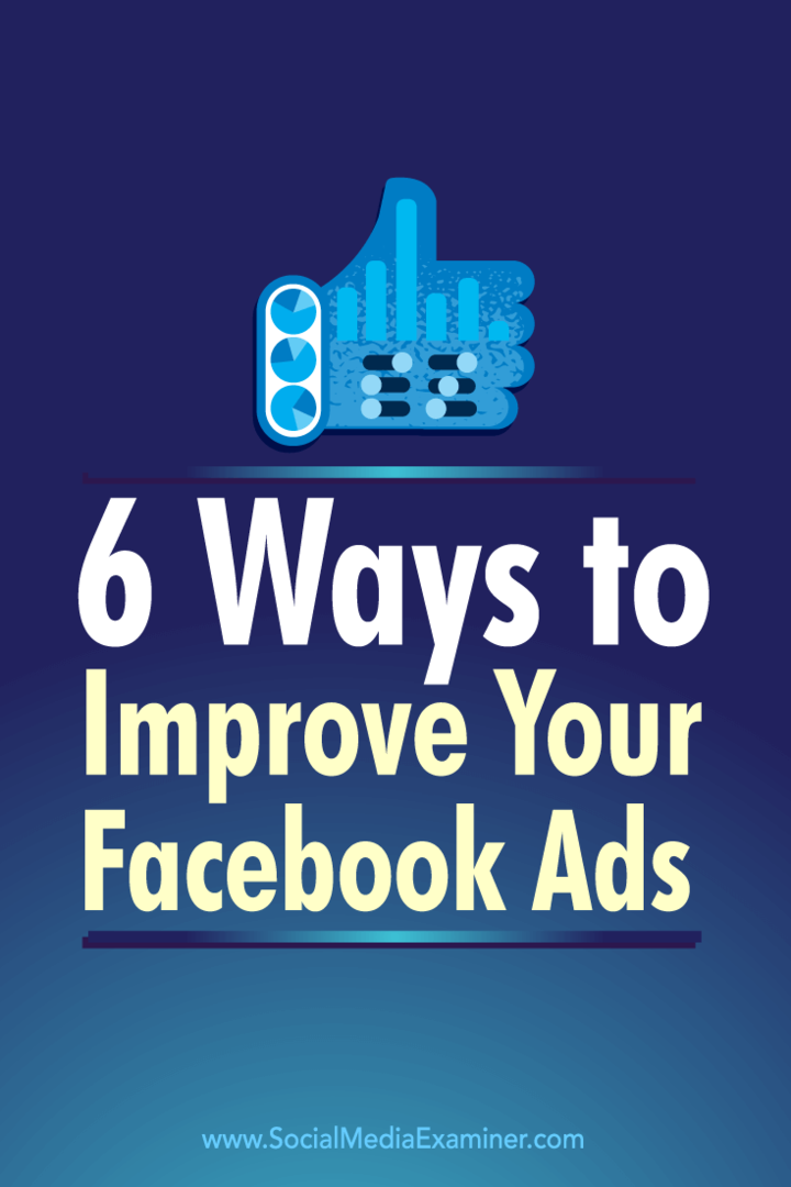 Tipps zu sechs Möglichkeiten zur Verwendung von Facebook-Anzeigenmetriken zur Verbesserung Ihrer Facebook-Anzeigen.