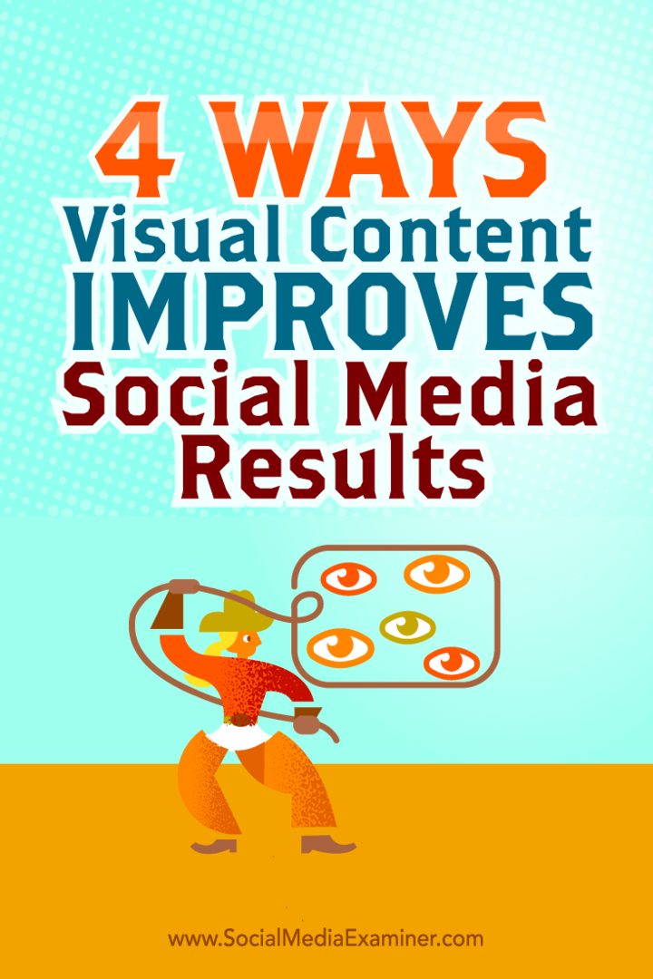 Tipps zu vier Möglichkeiten, wie Sie Ihre Social-Media-Ergebnisse mit visuellen Inhalten verbessern können.