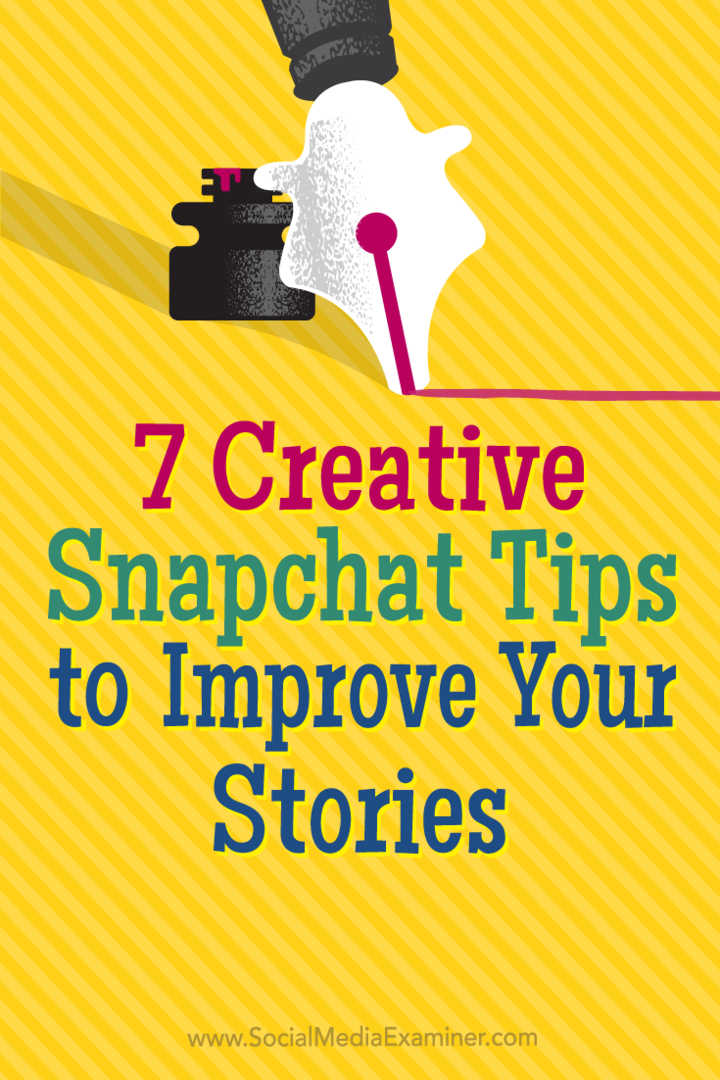 Tipps zu sieben kreativen Möglichkeiten, um die Zuschauer mit Ihren Snapchat-Geschichten zu beschäftigen.