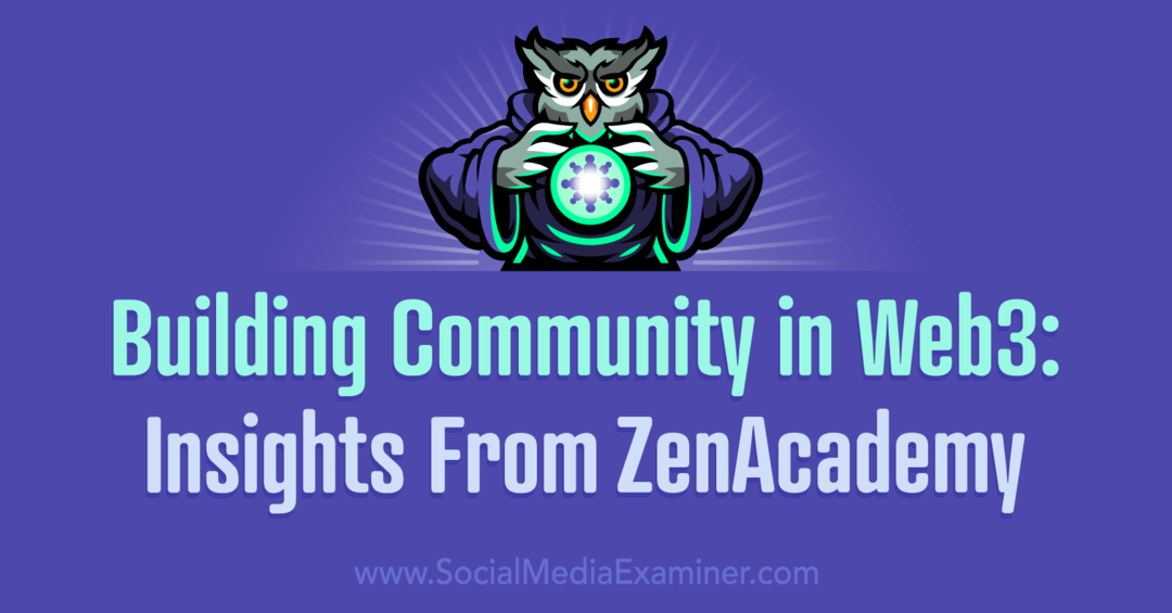 Aufbau einer Community in Web3: Einblicke aus der ZenAcademy von Social Media Examiner