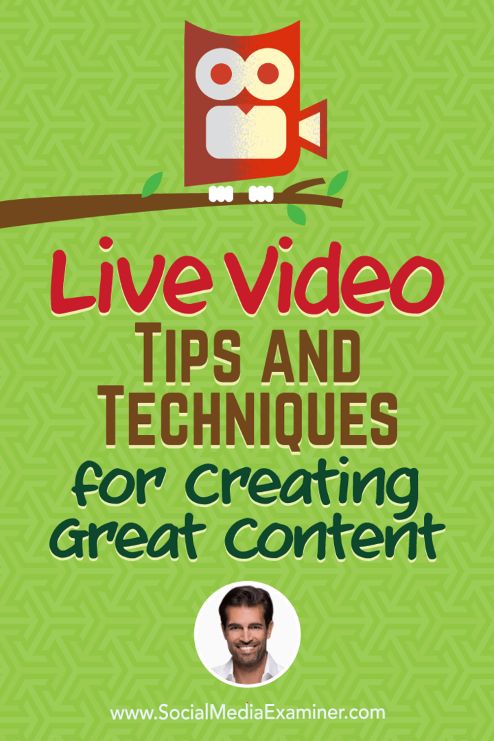 Live-Video: Tipps und Techniken zum Erstellen großartiger Inhalte: Social Media Examiner