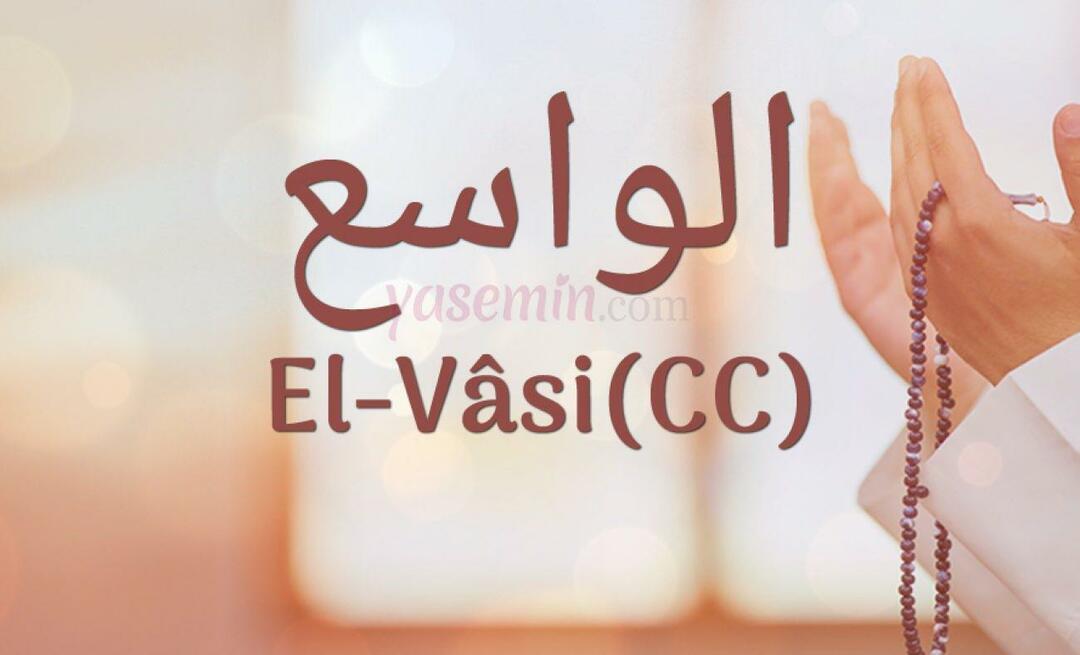 Was bedeutet al-Wasi (cc)? Was sind die Vorzüge des Namens Al-Wasi? Esmaul Husna Al-Wasi...
