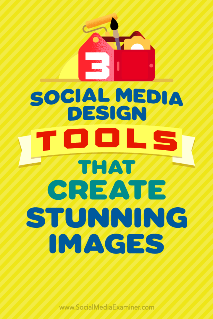 3 Social Media Design Tools, die atemberaubende Bilder von Peter Gartland auf Social Media Examiner erstellen.