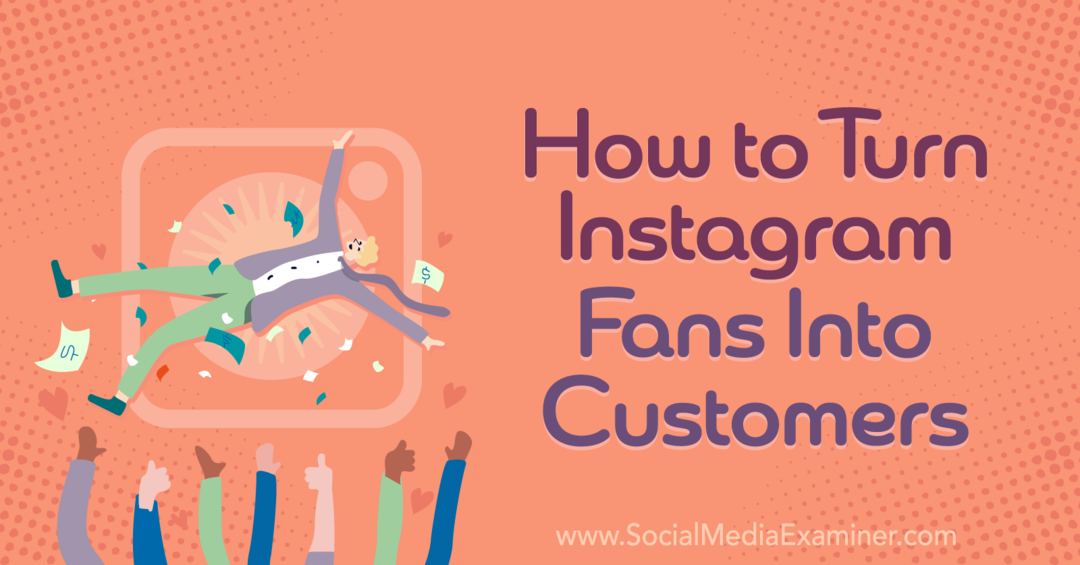 So verwandeln Sie Instagram-Fans in Kunden – Social Media Examiner