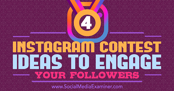 4 Ideen für Instagram-Wettbewerbe, um Ihre Follower zu motivieren von Michael Georgiou auf Social Media Examiner.