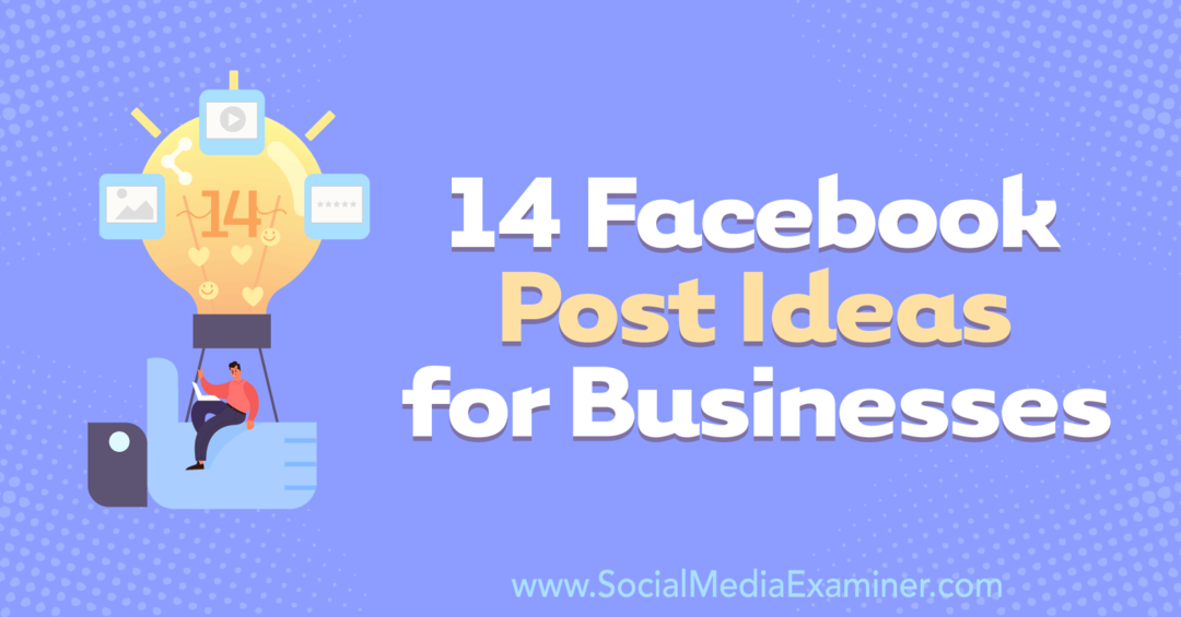 14 Ideen für Facebook-Posts für Unternehmen von Anna Sonnenberg von on Social Media Examiner.
