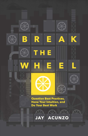 Break The Wheel von Jay Acunzo