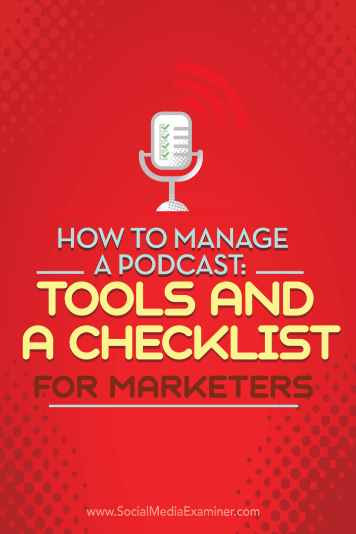So verwalten Sie einen Podcast: Tools und eine Checkliste für Vermarkter: Social Media Examiner